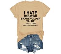 I Hate Creating Shareholder Value Just Kidding Can You Imagine Shirt I Hate Creating Shareholder Value T-Shirt, cachi, L