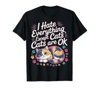 I Hate Everything Except Cats Cats Are Ok Pet Animals |- Maglietta