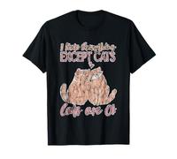 I Hate Everything Except Cats Cats Are Ok Pet Animals -- Maglietta