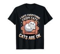 I Hate Everything Except Cats Cats Are Ok Pet Animals |- Maglietta