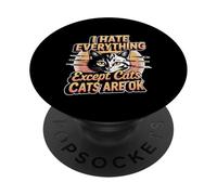I Hate Everything Except Cats Cats Are Ok Pet Animals ---- PopSockets PopGrip Adesivo