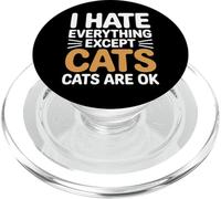 I Hate Everything Except Cats Cats Are Ok Pet Animals |- PopSockets PopGrip per MagSafe