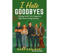 I Hate Goodbyes: A Steamy Small Town Omegaverse Why Choose Hockey Romance: 3