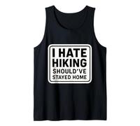 I Hate Hiking Should've Stayed Home Funny New Hike Gag Canotta