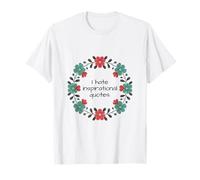 I Hate Inspirational Citazioni Divertente Sarcastico Floreale Design Maglietta