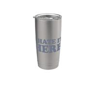 I Hate It Here Bicchiere termico in acciaio inox doppia parete