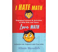 I Hate Math: Engaging Lessons & Activities to Help Kids and Teens Love Math - A