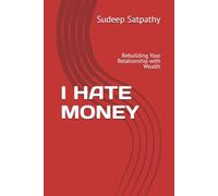 I HATE MONEY: Rebuilding Your Relationship with Wealth