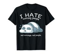 I Hate Morning People And Mornings And People Panda Bear Maglietta