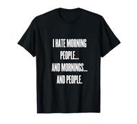 I Hate Morning People & Mornings - caffè, Lavoro, Stress Stanco Maglietta