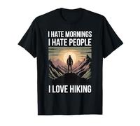 I Hate Mornings I Hate People I Love Hiking - Maglietta