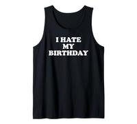 I Hate My Birthday Sign Its My Fucking Birthday Funny B Day Canotta