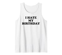 I Hate My Birthday Sign Its My Fucking Birthday Old as FCK Canotta