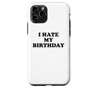 I Hate My Birthday Sign Its My Fucking Birthday Old as Fck Custodia per iPhone 11 Pro