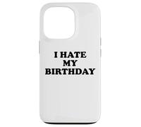 I Hate My Birthday Sign Its My Fucking Birthday Old as Fck Custodia per iPhone 13 Pro