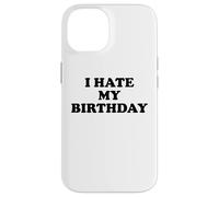 I Hate My Birthday Sign Its My Fucking Birthday Old as Fck Custodia per iPhone 14