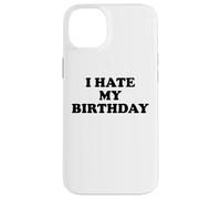 I Hate My Birthday Sign Its My Fucking Birthday Old as Fck Custodia per iPhone 14 Plus