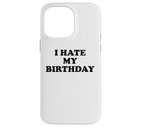 I Hate My Birthday Sign Its My Fucking Birthday Old as Fck Custodia per iPhone 14 Pro Max