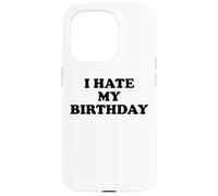 I Hate My Birthday Sign Its My Fucking Birthday Old as Fck Custodia per iPhone 15 Pro