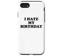 I Hate My Birthday Sign Its My Fucking Birthday Old as Fck Custodia per iPhone SE (2020) / 7/8