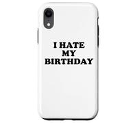I Hate My Birthday Sign Its My Fucking Birthday Old as Fck Custodia per iPhone XR
