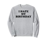 I Hate My Birthday Sign Its My Fucking Birthday Old as FCK Felpa