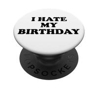 I Hate My Birthday Sign Its My Fucking Birthday Old as Fck PopSockets PopGrip Adesivo