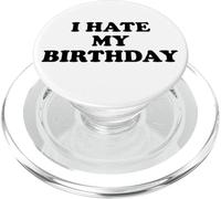 I Hate My Birthday Sign Its My Fucking Birthday Old as Fck PopSockets PopGrip per MagSafe