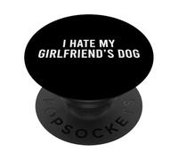I Hate My Girlfriend's Dog PopSockets PopGrip Adesivo