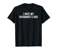 I Hate My Husband's Dog Maglietta