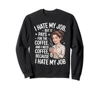 I Hate My Job But It Pays for Coffee Divertente Lavoro Humor Citazione Felpa