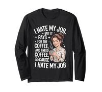 I Hate My Job But It Pays for Coffee Divertente Lavoro Humor Citazione Maglia a Manica