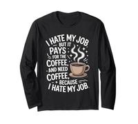 I Hate My Job But It Pays for Coffee Divertente Lavoro Humor Citazione Maglia a Manica