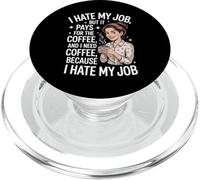 I Hate My Job But It Pays For Coffee Divertente Lavoro Humor Citazione PopSockets PopGrip per MagSafe