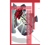 I hate my mother: Fragments for those who did not have the words