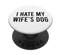 I Hate My Wife's Dog PopSockets PopGrip Adesivo