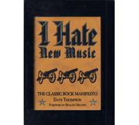 I Hate New Music: The Classic Rock Manifesto