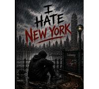 I Hate New York: A Gritty Urban 120-Page College-Ruled Notebook for Thoughts and Survival Notes