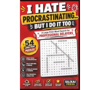 I HATE PROCRASTINATING... BUT I DO IT TOO: A Large Print Word Search for Professional Delayers with 54 Fun and Challenging Puzzles for Teens, Adults, and Seniors