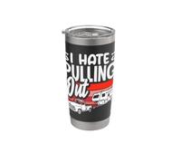 I Hate Pull Out Funny RV Camper Trailer Truck Bicchiere termico in acciaio inox doppia parete