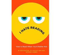 I Hate Reading: How to Read When You'd Rather Not