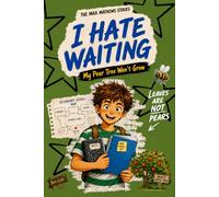 I Hate Reading: I Hate Sitting Still: My Pear Tree Won't Grow