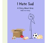 I Hate Sad: A Story About Grief