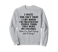 I hate the fact that I cry when I’m frustrated Felpa