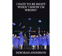 I HATE TO BE RIGHT WHEN "I KNOW I'M WRONG"