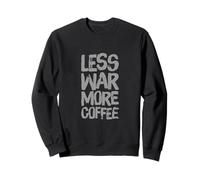 I Hate War Citazione Say No To War Wars Less War More Coffee Felpa