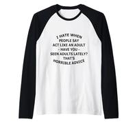 I Hate When People Say Act Like an Adult Have Funny Design Maglia con Maniche Raglan