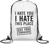 I Hate You I Hate This Place See You Tomorrow - Sacca da palestra casual, con coulisse, colore: bianco