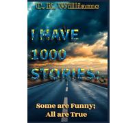 I HAVE 1000 STORIES:: Some are Funny; All are True