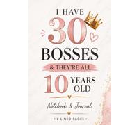 I Have 30 Bosses & They're All 10 Years Old: 110 Blank Pages | 6x9Inches | Journal & Notebook Gift Ideas, Trendy Quotes, For Girls, Office Employees, Boss, Coworkers, Colleagues & Best Friend